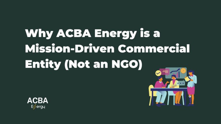 Read more about the article Why ACBA Energy is a Mission-Driven Commercial Entity (Not an NGO)