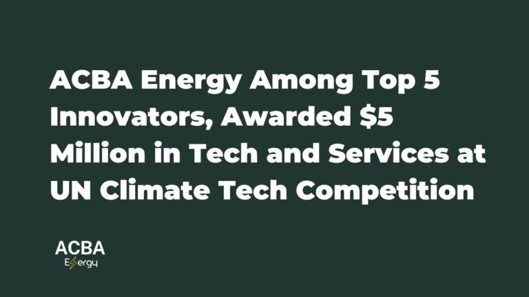 Read more about the article ACBA Energy Among Top 5 Innovators, Awarded $5 Million in Tech and Services at UN Climate Tech Competition